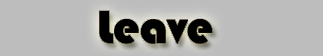 Leave